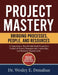 Project Mastery: Bridging Processes, People, and Resources by Wesley E. Donahue