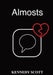 Almosts by Kennedy Scott