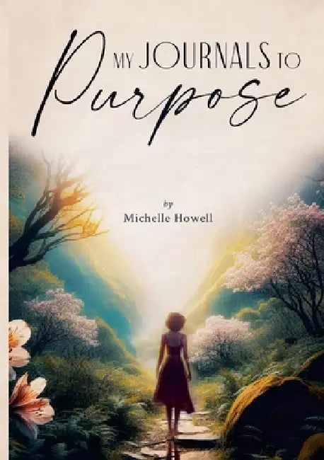 My Journals to Purpose by Michelle Howell, Chanekka Pullens