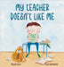My Teacher Doesn't Like Me by Daly, Megan