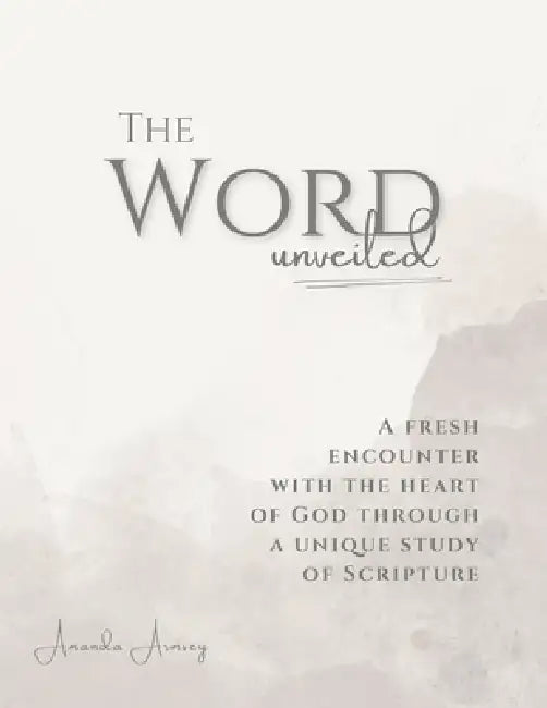 The Word Unveiled by Amanda Armsey