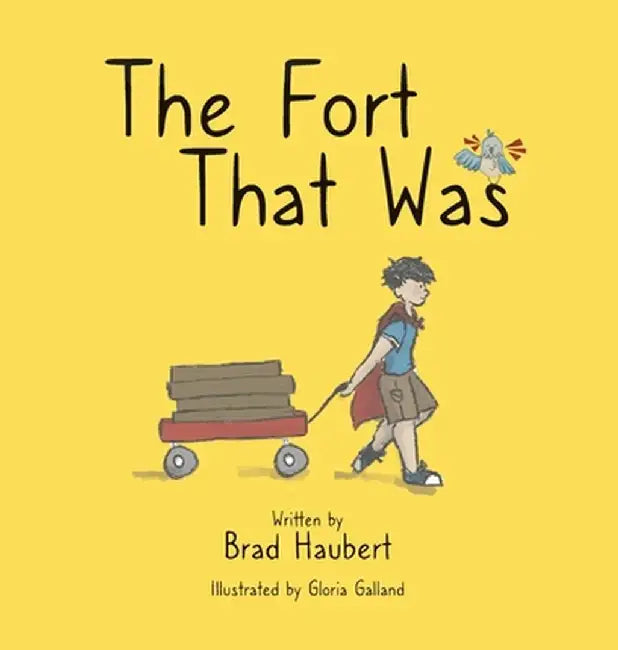 The Fort That Was by Brad Haubert