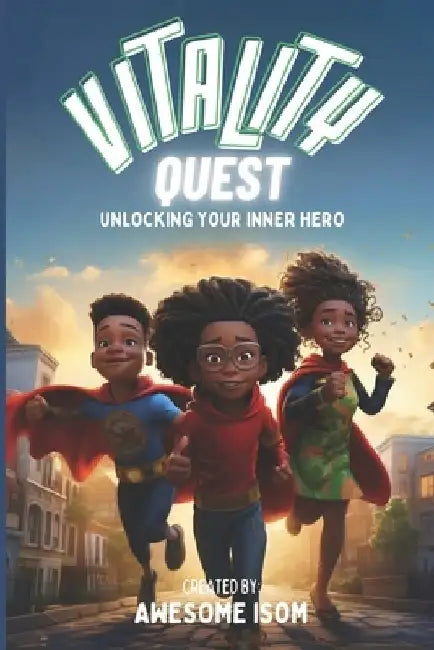 Vitality Quest: Unlocking Your Inner Hero by Ashley Bunny