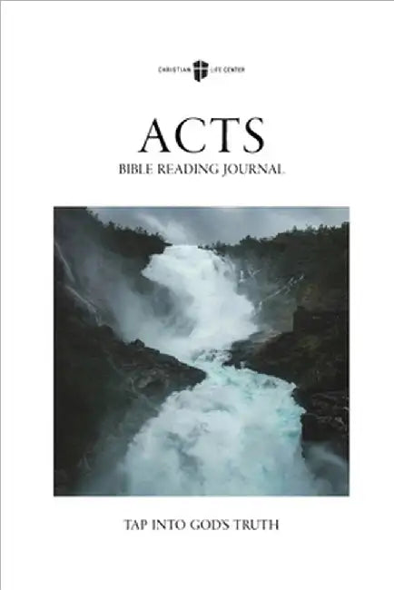 Bible Reading Journal - Acts: Tap Into God's Truth by Christian Life Center