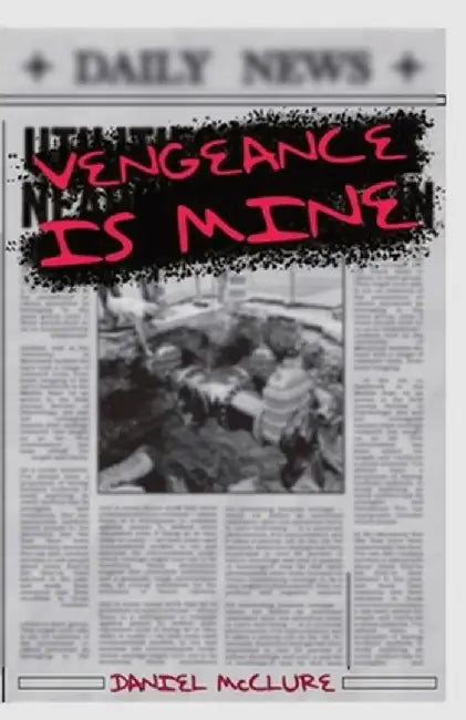 Vengeance Is Mine by Daniel McClure