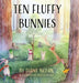 Ten Fluffly Bunnies by Diane Nolan