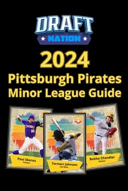 2024 Pittsburgh Pirates Minor League Guide by David Finoli