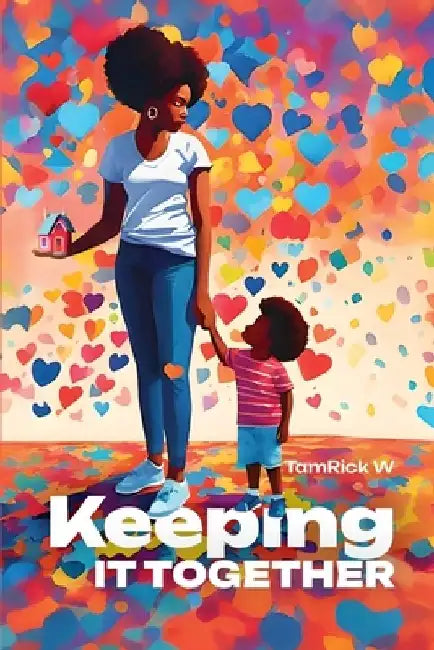 Keeping It Together by Tamrick W
