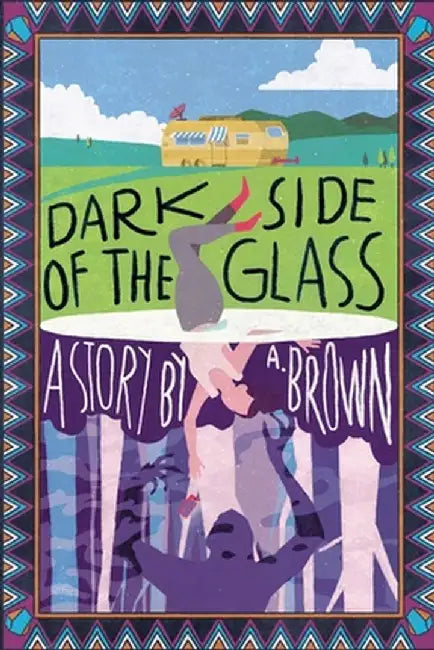 Dark Side of the Glass by A. Brown