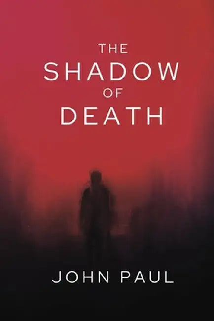 The Shadow of Death by John Paul