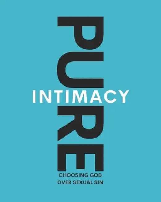 Pure Intimacy: Choosing God Over Sexual Sin by Katrina Sharlene