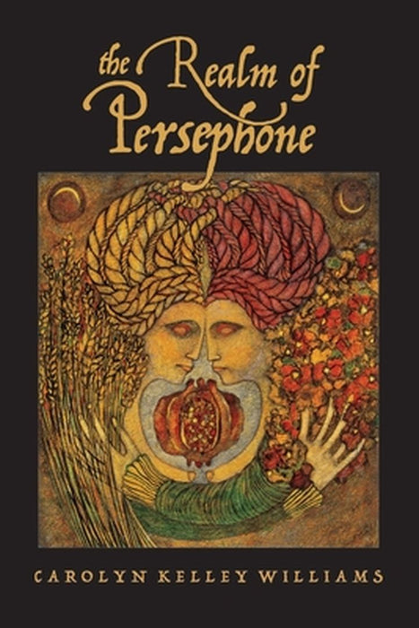 The Realm of Persephone by Carolyn Kelley Williams