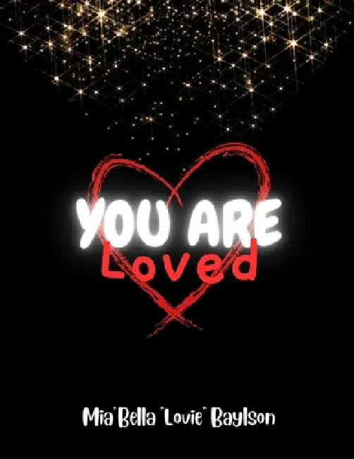You Are Loved by Mia'bella Lovie Baylson, Megan Felix