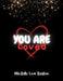 You Are Loved by Mia'bella Lovie Baylson, Megan Felix