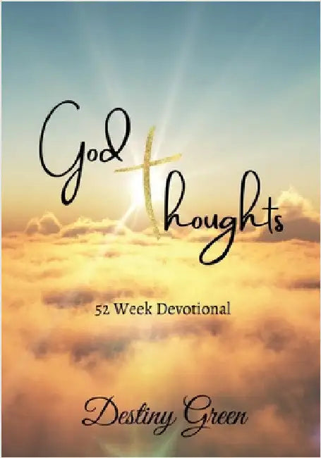 God Thoughts: 52 Week Devotional by Destiny Green