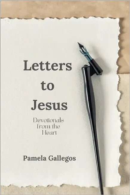 Letters to Jesus: Devotionals from the Heart by Gallegos, Pamela