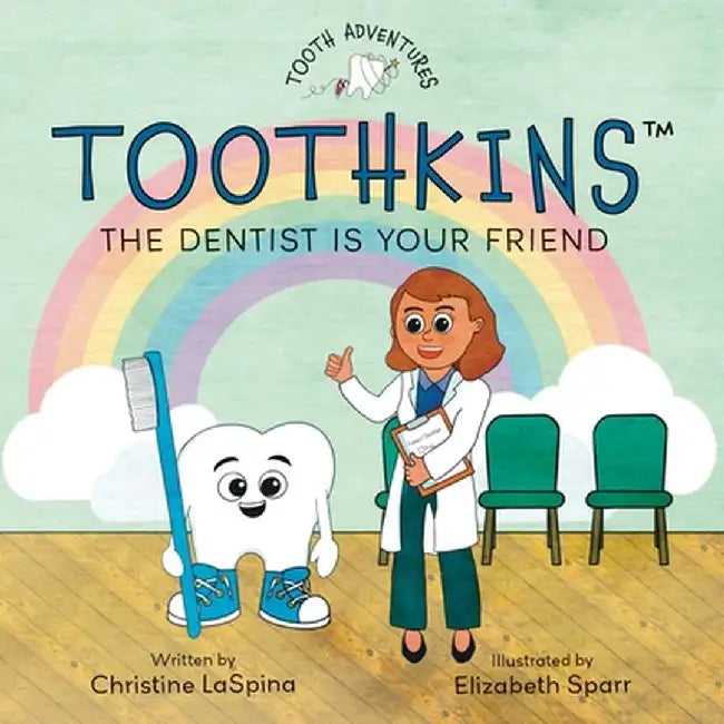 Toothkins: The Dentist Is Your Friend by Christine Laspina