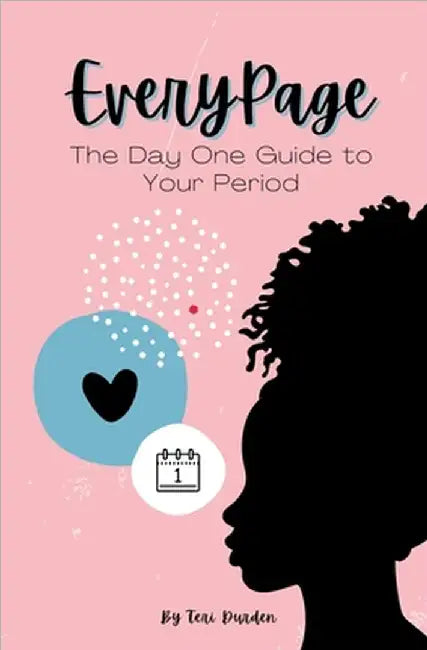 Every Page: The Day One Guide to Your Period by Teri Durden
