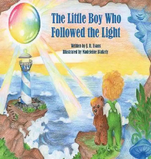 The Little Boy Who Followed The Light by J. R. Evans, Madeleine Blakely
