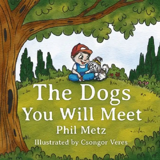 The Dogs You Will Meet by Phil Metz