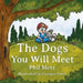 The Dogs You Will Meet by Phil Metz