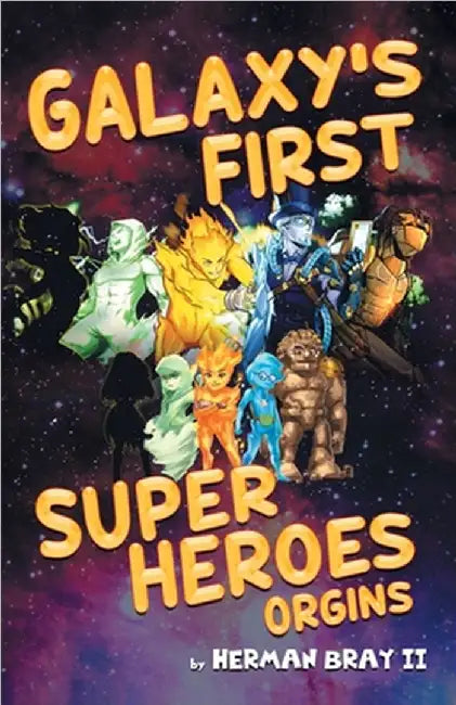 Galaxy's First Super Heroes by Herman Bray