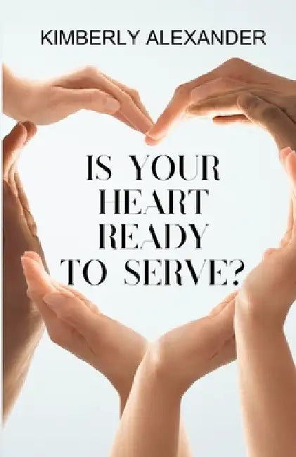 Is Your Heart Ready to Serve? by Sophisticated Press