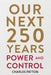 Our Next 250 Years: Power and Control by Charles Patton
