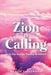 Zion Is Calling: A 30-Day Healing Worship Devotional by Denise J. Allwood