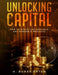 Unlocking Capital: How to Structure Bankable and Bondable Projects by Huseyin Burak Erten