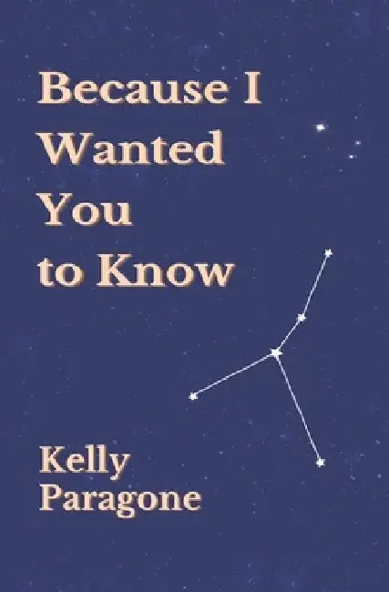 Because I Wanted You to Know by Kelly Paragone