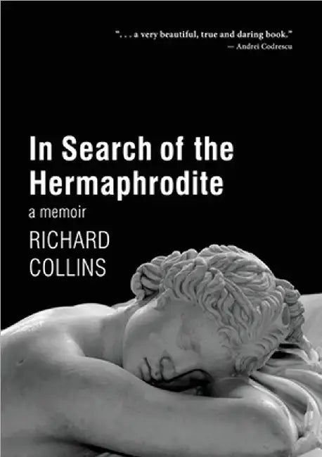 In Search of the Hermaphrodite: A Memoir by Richard Collins