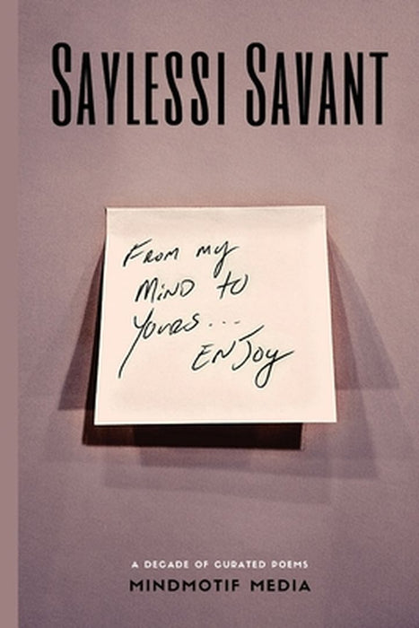 From My Mind To Yours Enjoy by Saylessi Savant