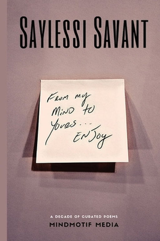 From My Mind To Yours Enjoy by Saylessi Savant