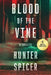 Blood of the Vine by Hunter Spicer