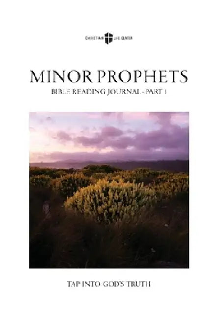 Bible Reading Journal - Minor Prophets Pt. 1: Tap Into God's Truth by Christian Life Center