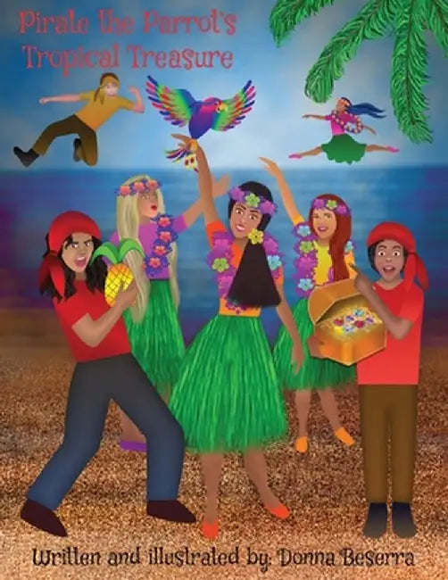 Pirate the Parrot's Tropical Treasure by Donna Beserra