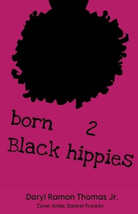 born 2 Black hippies by Daryl Ramon, Jr. Thomas