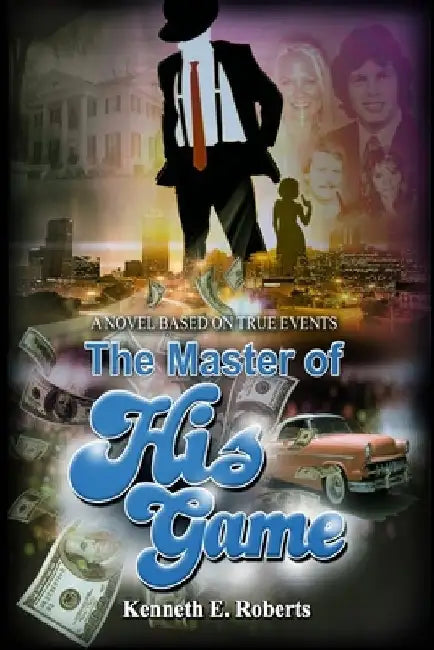 The Master Of His Game by Kenneth E. Roberts