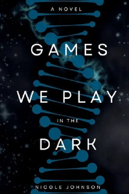 Games We Play in the Dark by Nicole Johnson