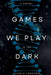 Games We Play in the Dark by Nicole Johnson