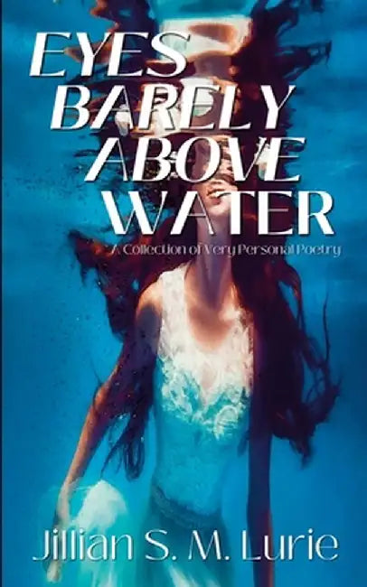 Eyes Barely Above Water by Jillian S. Lurie