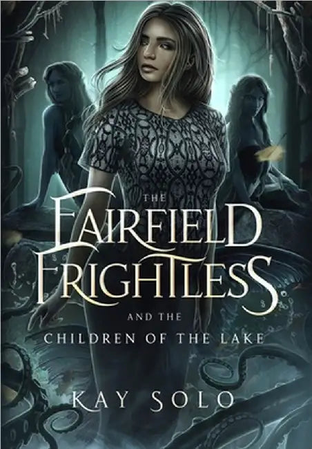 The Fairfield Frightless and the Children of the Lake by Kay Solo