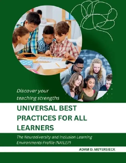 Universal Best Practices for All Learners: Discover your teaching strengths by Adam Meyersieck