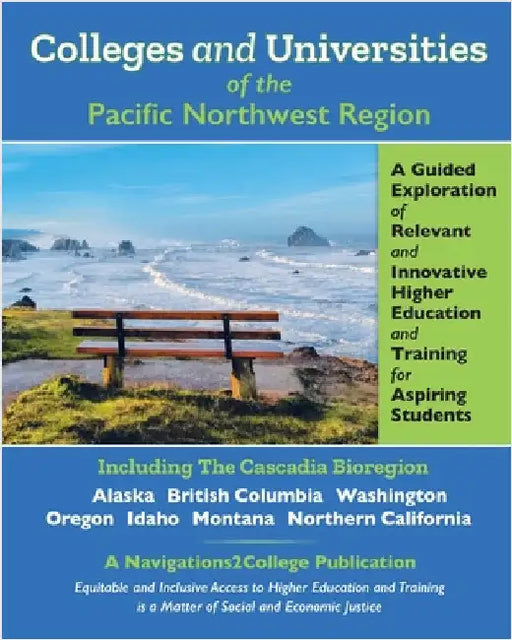 Colleges and Universities of the Pacific Northwest Region: A Guided Exploration of Relevant and Innovative Higher Education and Training for Aspiring by Sarah D. Silver