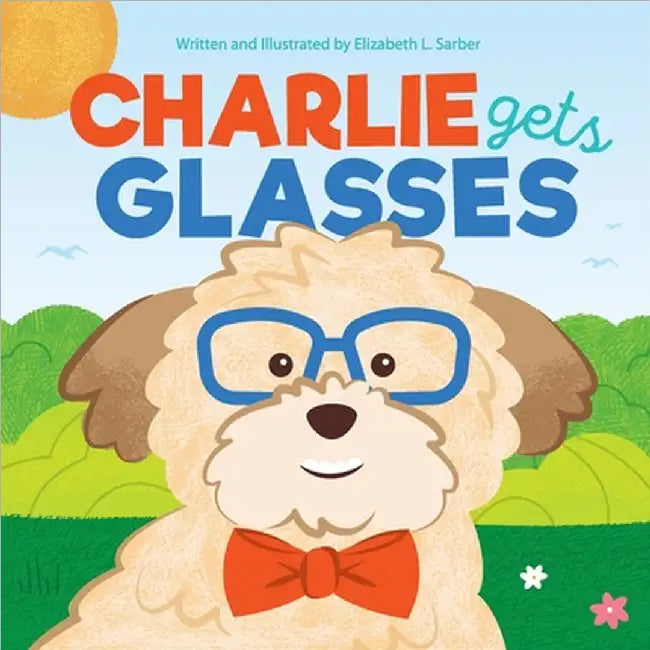 Charlie Gets Glasses by Elizabeth Sarber