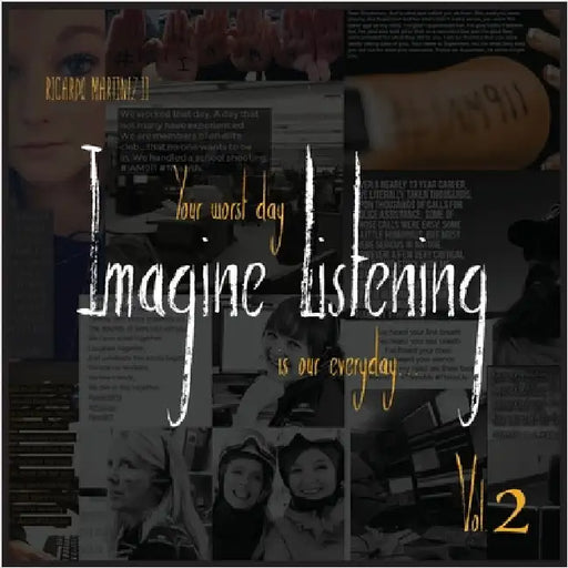 Imagine Listening Vol. II: Your Worst Day is our Everyday by Martinez, Ricardo, II