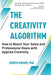 The Creativity Algorithm: How to Reach Your Sales and Professional Goals with Applied Creativity by Joseph Swope