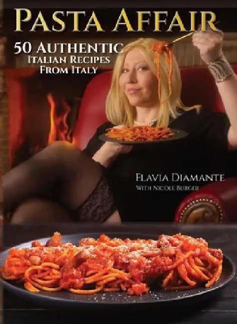 Pasta Affair: 50 Authentic Italian Recipes from Italy by Flavia Diamante