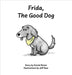 Frida, The Good Dog by Breen, Daniel J.
